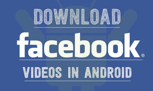 تحميل فيديو من الفيس بوك Download Facebook Videos
